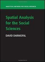 Spatial Analysis For The Social Sciences