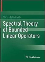 Spectral Theory Of Bounded Linear Operators