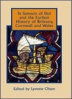 St Samson Of Dol And The Earliest History Of Brittany, Cornwall And Wales