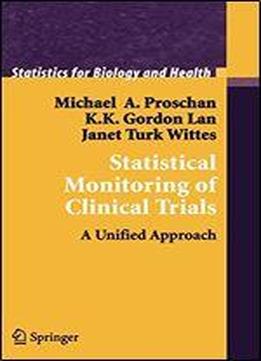 Statistical Monitoring Of Clinical Trials: A Unified Approach