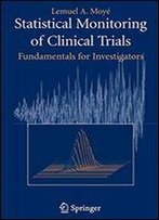 Statistical Monitoring Of Clinical Trials: Fundamentals For Investigators