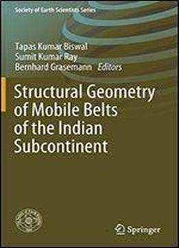Structural Geometry Of Mobile Belts Of The Indian Subcontinent