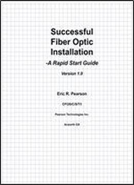 Successful Fiber Optic Installation: A Rapid Start Guide