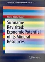 Suriname Revisited: Economic Potential Of Its Mineral Resources