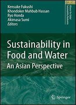 Sustainability In Food And Water: An Asian Perspective (alliance For Global Sustainability Bookseries)