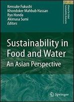 Sustainability In Food And Water: An Asian Perspective (Alliance For Global Sustainability Bookseries)