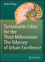 Sustainable Cities For The Third Millennium: The Odyssey Of Urban Excellence