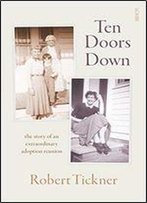 Ten Doors Down: The Story Of An Extraordinary Adoption Reunion