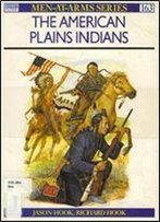 The American Plains Indians (Men-At-Arms Series 163)