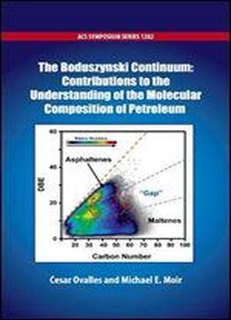 The Boduszynski Continuum: Contributions To The Understanding Of The Molecular Composition Of Petroleum