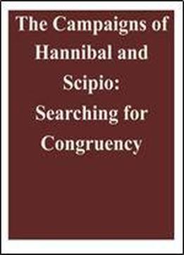 The Campaigns Of Hannibal And Scipio: Searching For Congruency