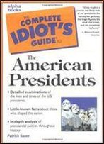 The Complete Idiot's Guide To The American Presidents