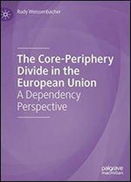 The Core-periphery Divide In The European Union: A Dependency Perspective