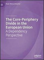 The Core-Periphery Divide In The European Union: A Dependency Perspective