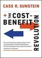 The Cost-Benefit Revolution (The Mit Press)