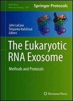The Eukaryotic Rna Exosome: Methods And Protocols