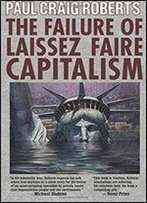 The Failure Of Laissez Faire Capitalism And Economic Dissolution Of The West: Towards A New Economics For A Full World