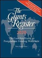 The Grants Register 2020: The Complete Guide To Postgraduate Funding Worldwide