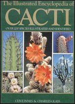 The Illustrated Encyclopedia Of Cacti