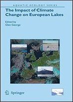 The Impact Of Climate Change On European Lakes (Aquatic Ecology Series)