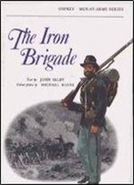 The Iron Brigade (Men-At-Arms 19)