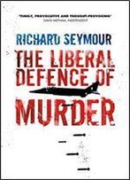 The Liberal Defence Of Murder