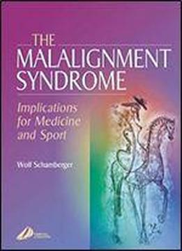 The Malalignment Syndrome: Implications For Medicine And Sports