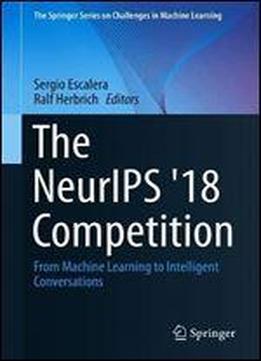 The Neurips '18 Competition: From Machine Learning To Intelligent Conversations
