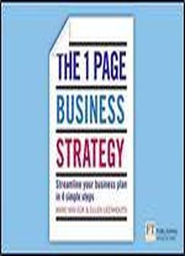 The One Page Business Strategy: Streamline Your Business Plan In Four Simple Steps
