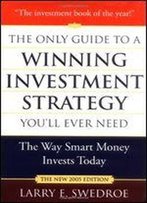 The Only Guide To A Winning Investment Strategy You'll Ever Need: The Way Smart Money Preserves Wealth Today