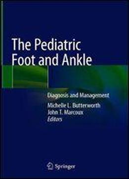 The Pediatric Foot And Ankle: Diagnosis And Management