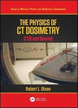 The Physics Of Ct Dosimetry: Ctdi And Beyond