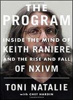 The Program: Inside The Mind Of Keith Raniere And The Rise And Fall Of Nxivm