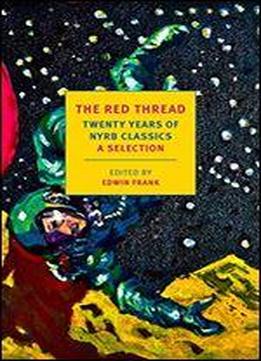 The Red Thread: 20 Years Of Nyrb Classics: An Anthology