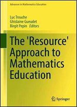 The 'resource' Approach To Mathematics Education