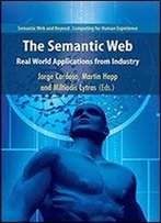 The Semantic Web: Real-World Applications From Industry (Semantic Web And Beyond Book 6)