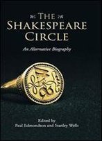 The Shakespeare Circle: An Alternative Biography