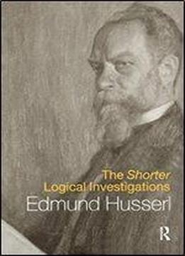 The Shorter Logical Investigations (international Library Of Philosophy)