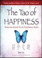 The Tao Of Happiness: Stories From Chuang Tzu For Your Spiritual Journey