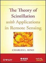 The Theory Of Scintillation With Applications In Remote Sensing