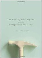 The Tools Of Metaphysics And The Metaphysics Of Science