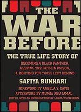 The War Before: The True Life Story Of Becoming A Black Panther, Keeping The Faith In Prison & Fighting For Those Left Behind