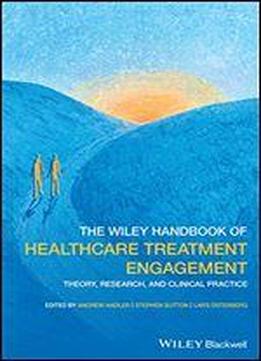The Wiley Blackwell Handbook Of Treatment Engagement: Theory, Research And Clinical Practice