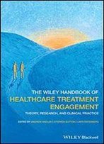 The Wiley Blackwell Handbook Of Treatment Engagement: Theory, Research And Clinical Practice