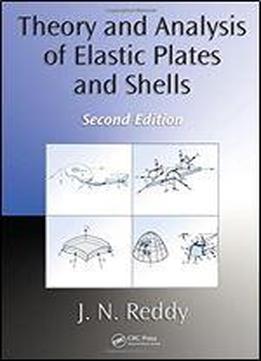 Theory And Analysis Of Elastic Plates And Shells, Second Edition