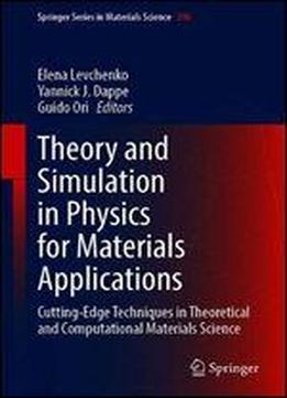 Theory And Simulation In Physics For Materials Applications: Cutting-edge Techniques In Theoretical And Computational Materials Science