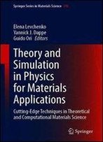 Theory And Simulation In Physics For Materials Applications: Cutting-Edge Techniques In Theoretical And Computational Materials Science
