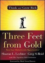 Three Feet From Gold: Turn Your Obstacles Into Opportunities!