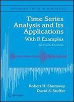 Time Series Analysis And Its Applications: With R Examples