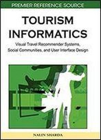 Tourism Informatics: Visual Travel Recommender Systems, Social Communities, And User Interface Design